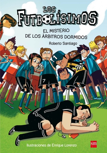 LOS FUTBOLÍSIMOS 1 - El misterio de los árbitros dormidos - Roberto Santiago