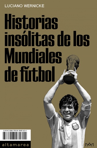 HISTORIAS INSÓLITAS DE LOS MUNDIALES DE FÚTBOL - Luciano Wernicke