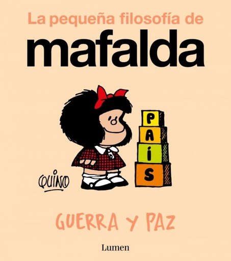 LA PEQUEÑA FILOSOFÍA DE MAFALDA - Guerra y paz - Quino
