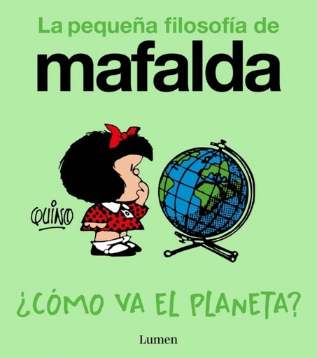LA PEQUEÑA FILOSOFÍA DE MAFALDA - ¿Cómo va el planeta? - Quino
