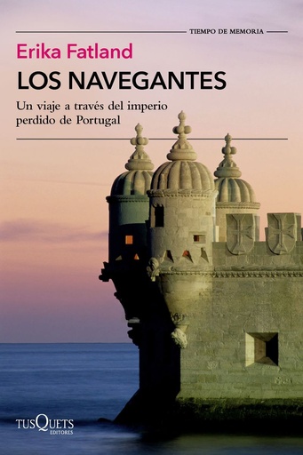 LOS NAVEGANTES - Un viaje a través del imperio perdido de Portugal - Erika Fatland