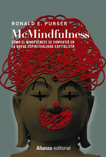 MC MINDFULNESS - Cómo el Mindfulness se convirtió en la nueva espiritualidad capitalista - Ronald E. Purser