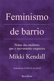 [CONSORCIO - Dep.] FEMINISMO DE BARRIO - Mikki Kendall (Trad. Ivonete Da Silva)