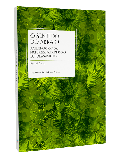 [CEG - Nov.] O SENTIDO DO ABRAIO - A celebración da natureza para persoas de todas as idades - Rachel Carson