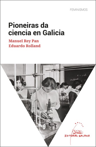 [GALAXIA - Dep.] PIONEIRAS DA CIENCIA EN GALICIA - Manuel Rey Pan e Eduardo Rolland