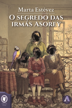 [CONSORCIO - Dep.] OS SEGREDOS DAS IRMÁS ASOREY - Marta Estévez