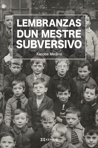 LEMBRANZAS DUN MESTRE SUBVERSIVO - Xacobe Medina